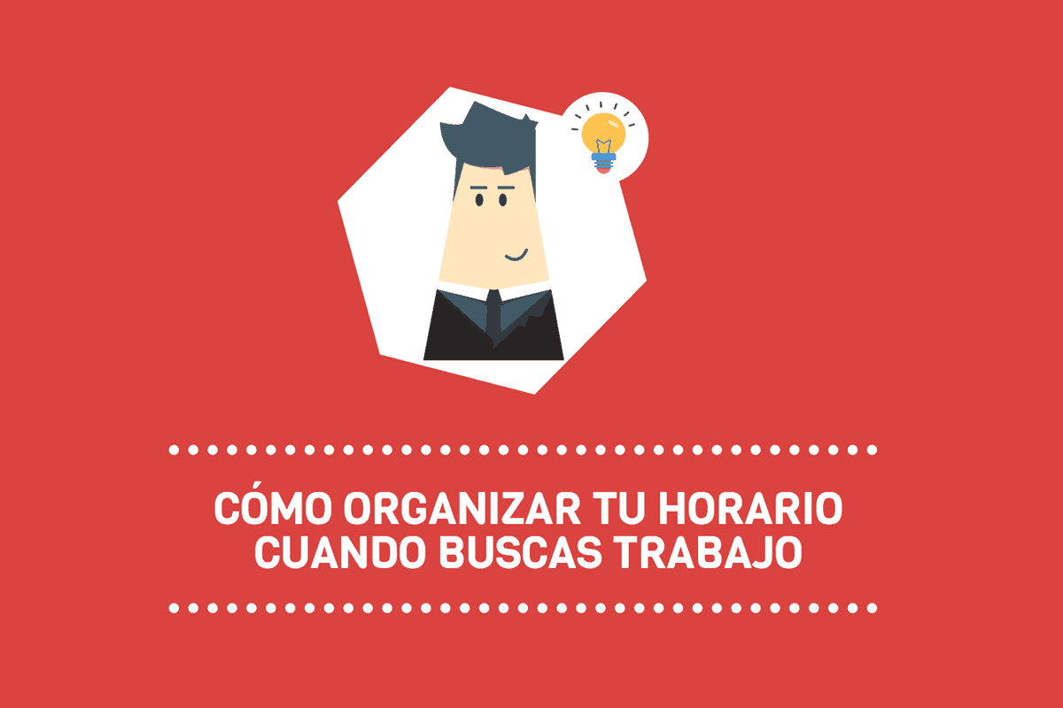Cómo organizar tu horario cuando buscas trabajo