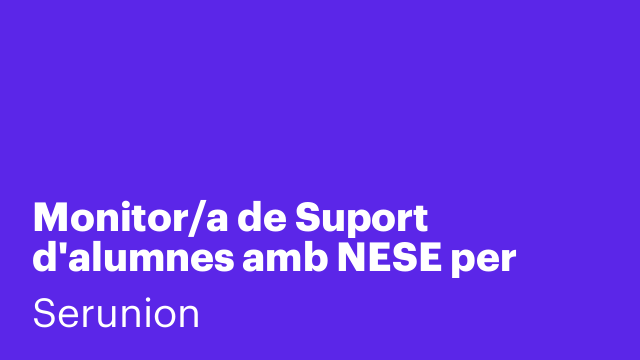 Monitor/a de Suport d'alumnes amb NESE per formar part de la BORSA DE TREBALL a LLEIDA