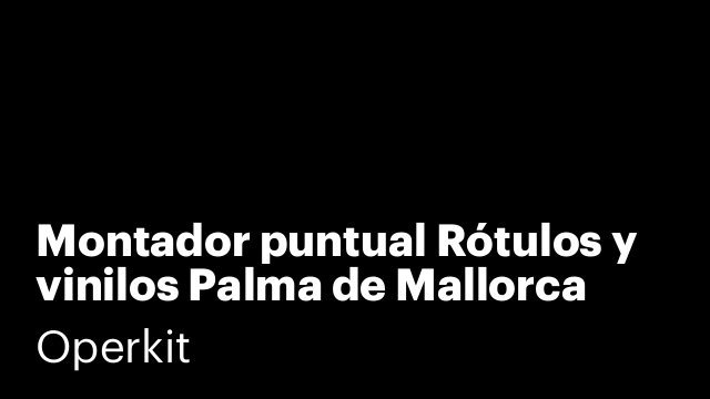 Montador puntual Rótulos y vinilos Palma de Mallorca