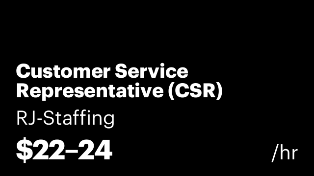 Customer Service Representative (CSR)