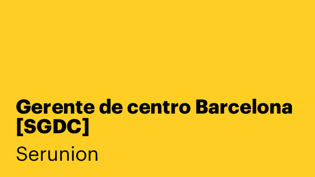 Gerente de centro Barcelona [SGDC]