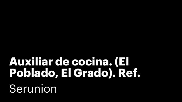 Auxiliar de cocina. (El Poblado, El Grado). Ref. SXSDL