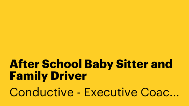 After School Baby Sitter and Family Driver