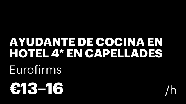AYUDANTE DE COCINA EN HOTEL 4* EN CAPELLADES