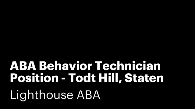 ABA Behavior Technician Position - Todt Hill, Staten Island