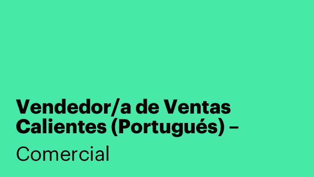 Vendedor/a de Ventas Calientes (Portugués) – Alicante