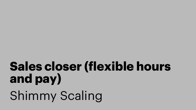 Sales closer (flexible hours and pay)
