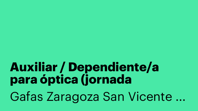 Auxiliar / Dependiente/a para óptica (jornada completa)