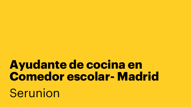 Ayudante de cocina en Comedor escolar- Madrid (días sueltos) [SYDCZ]