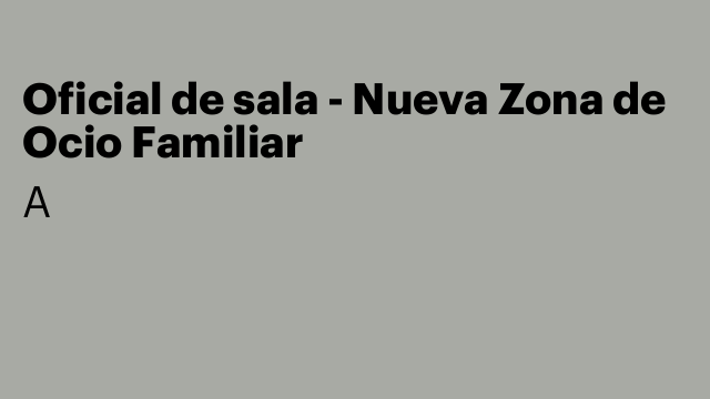 Oficial de sala - Nueva Zona de Ocio Familiar