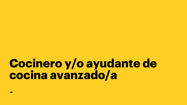 Cocinero y/o ayudante de cocina avanzado/a