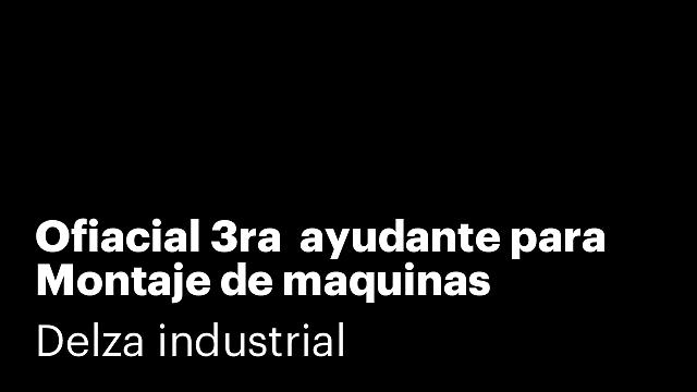 Ofiacial 3ra  ayudante para Montaje de maquinas
