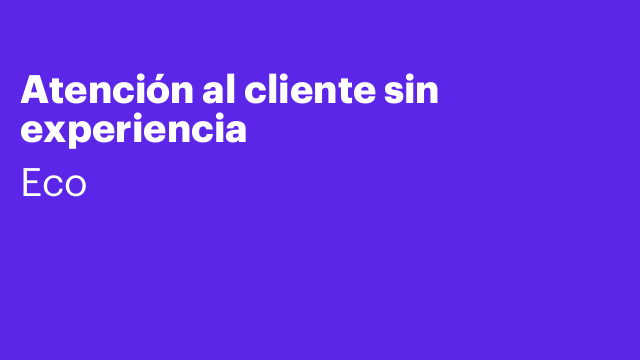 Atención al cliente sin experiencia