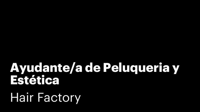 Ayudante/a de Peluqueria y Estética