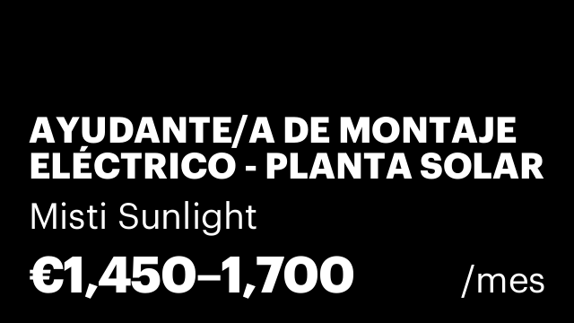 AYUDANTE/A DE MONTAJE ELÉCTRICO - PLANTA SOLAR FOTOVOLTAICA