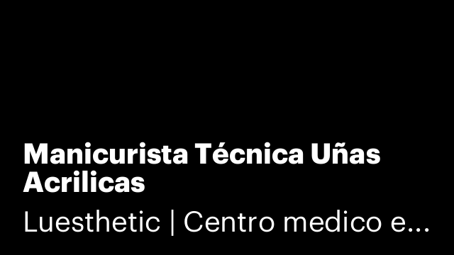 Manicurista Técnica Uñas Acrilicas