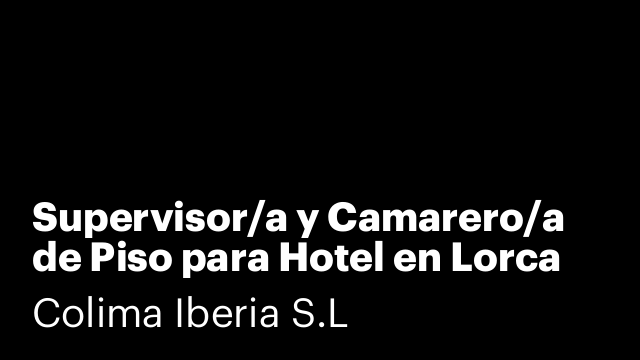 Supervisor/a y Camarero/a de Piso para Hotel en Lorca