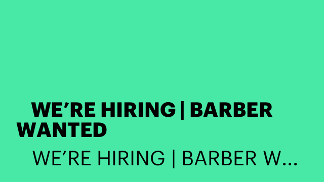 ✂️ WE’RE HIRING | BARBER WANTED ✂️