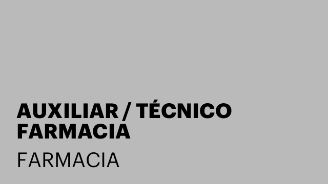 AUXILIAR / TÉCNICO FARMACIA