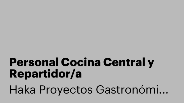 Personal Cocina Central y Repartidor/a