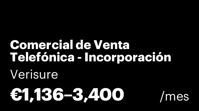 Comercial de Venta Telefónica - Incorporación Inmediata