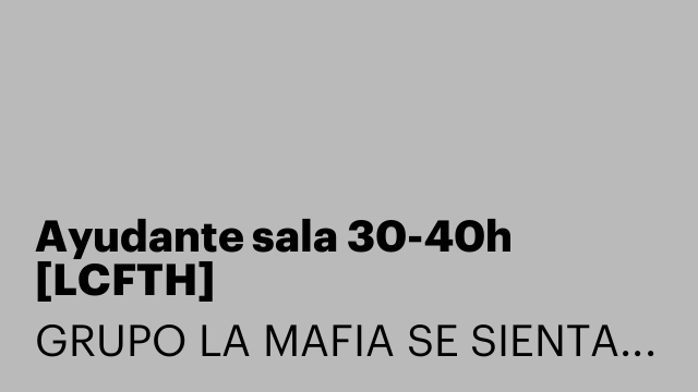Ayudante sala 30-40h [LCFTH]