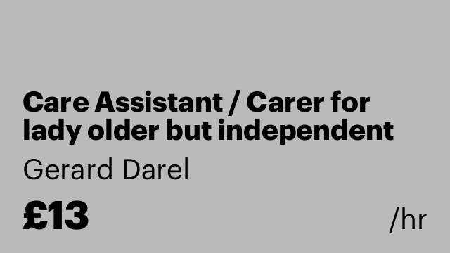 Care Assistant / Carer for lady older but independent