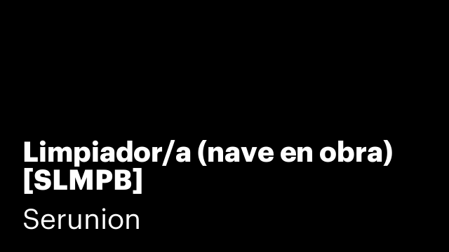 Limpiador/a (nave en obra) [SLMPB]