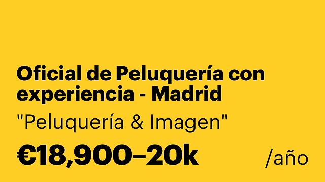 Oficial de Peluquería con experiencia - Madrid Centro).