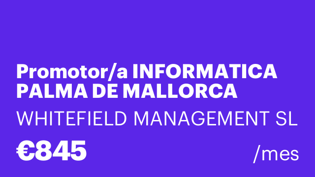 Promotor/a INFORMATICA PALMA DE MALLORCA