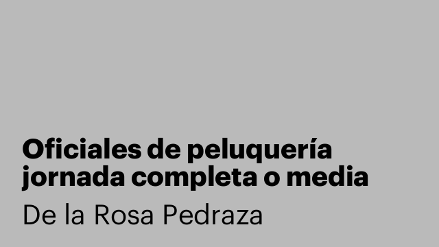 Oficiales de peluquería jornada completa o media jornada