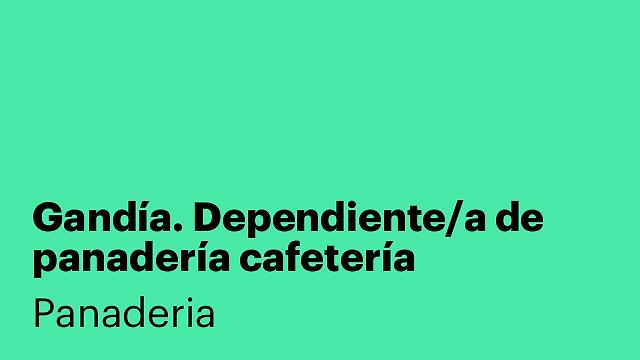 Gandía. Dependiente/a de panadería cafetería