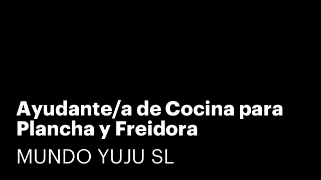 Ayudante/a de Cocina para Plancha y Freidora
