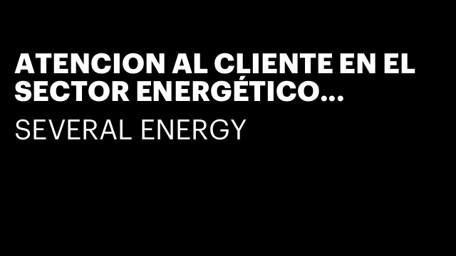 ATENCION AL CLIENTE EN EL SECTOR ENERGÉTICO HUELVA.