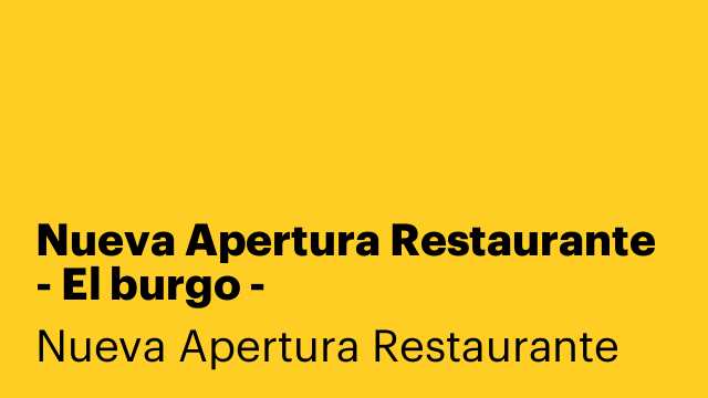 Nueva Apertura Restaurante - El burgo -