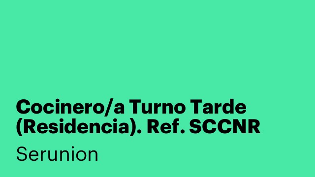 Cocinero/a Turno Tarde (Residencia). Ref. SCCNR