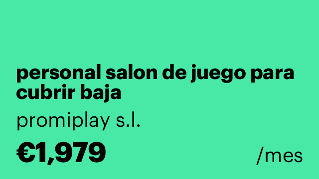 personal salon de juego para cubrir baja