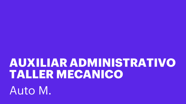 AUXILIAR ADMINISTRATIVO TALLER MECANICO