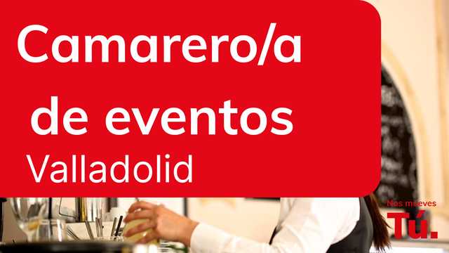 Camarero o camarera de eventos - Valladolid