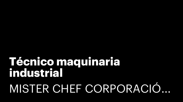 Técnico maquinaria industrial