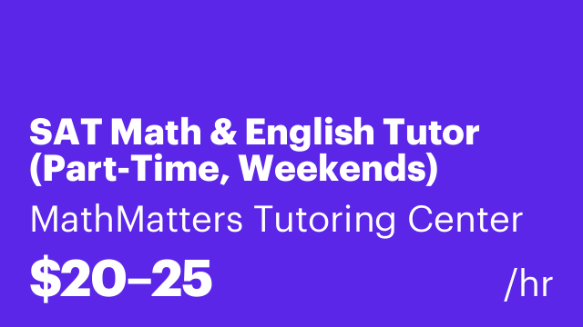 SAT Math & English Tutor (Part-Time, Weekends)