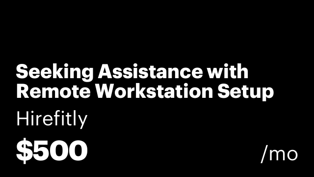 Seeking Assistance with Remote Workstation Setup