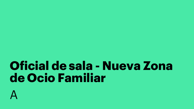 Oficial de sala - Nueva Zona de Ocio Familiar