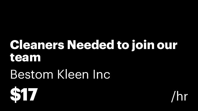 Cleaners Needed to join our team