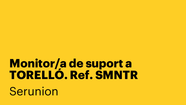 Monitor/a de suport a TORELLÓ. Ref. SMNTR