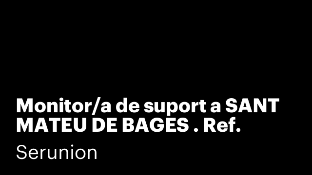 Monitor/a de suport a SANT MATEU DE BAGES . Ref. SMNTR