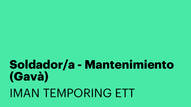 Soldador/a - Mantenimiento (Gavà)