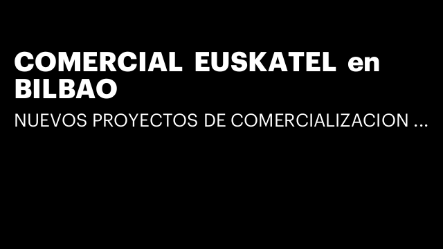 COMERCIAL  EUSKATEL  en BILBAO