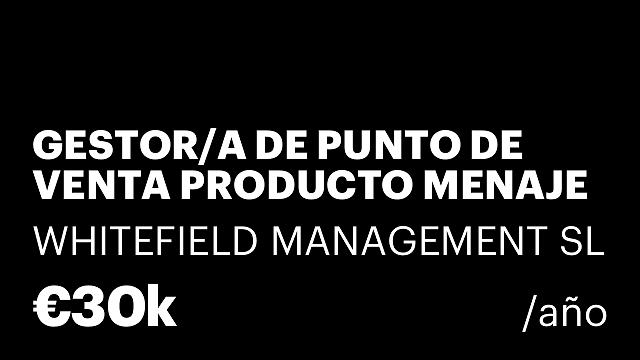 GESTOR/A DE PUNTO DE VENTA PRODUCTO MENAJE DE COCINA MADRID
