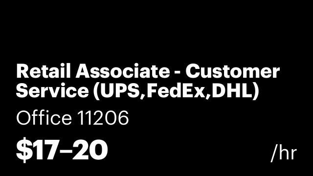 Retail Associate - Customer Service (UPS,FedEx,DHL)